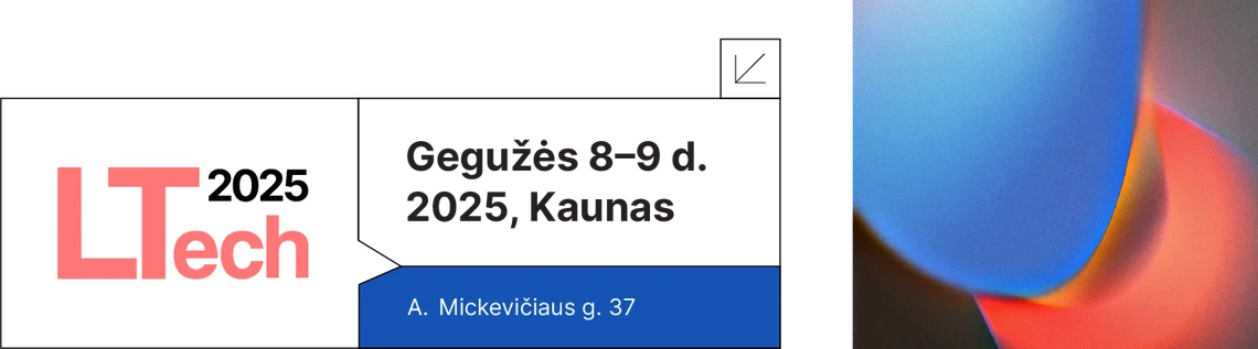 LTech konferencija gegužės 8–9 d., 2025, Kaune, A. Mickevičiaus g 37.